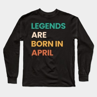 legends are born in april Long Sleeve T-Shirt